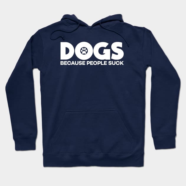 Dogs Because People Suck Hoodie by mauno31